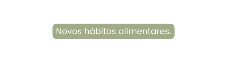 Novos hábitos alimentares
