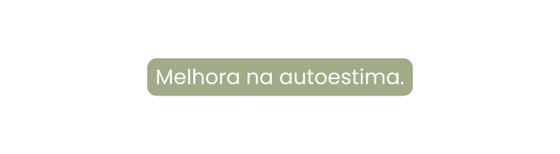 Melhora na autoestima